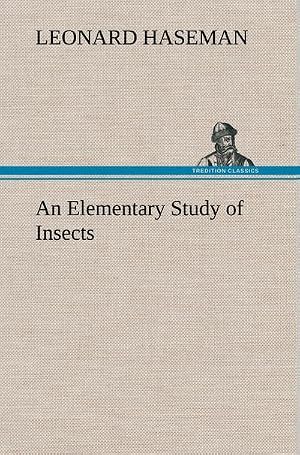 Imagen del vendedor de An Elementary Study of Insects a la venta por BuchWeltWeit Ludwig Meier e.K.