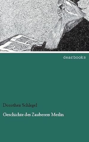 Bild des Verkufers fr Geschichte des Zauberers Merlin zum Verkauf von BuchWeltWeit Ludwig Meier e.K.