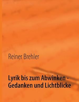 Bild des Verkufers fr Lyrik bis zum Abwinken - Gedanken und Lichtblicke zum Verkauf von BuchWeltWeit Ludwig Meier e.K.