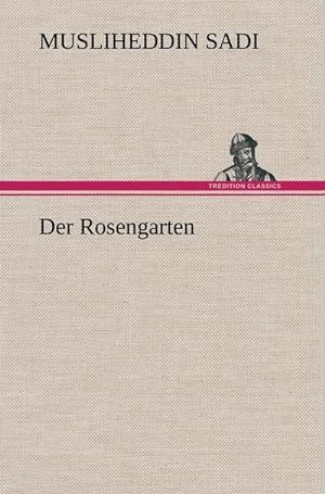 Immagine del venditore per Der Rosengarten venduto da BuchWeltWeit Ludwig Meier e.K.