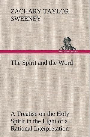 Immagine del venditore per The Spirit and the Word A Treatise on the Holy Spirit in the Light of a Rational Interpretation of the Word of Truth venduto da BuchWeltWeit Ludwig Meier e.K.