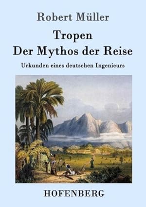 Seller image for Tropen. Der Mythos der Reise for sale by BuchWeltWeit Ludwig Meier e.K.