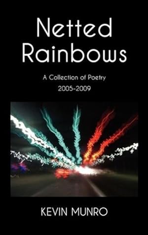 Seller image for Netted Rainbows A Collection of Poetry 2005-2009 for sale by BuchWeltWeit Ludwig Meier e.K.