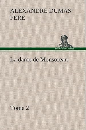 Seller image for La dame de Monsoreau - Tome 2. for sale by BuchWeltWeit Ludwig Meier e.K.