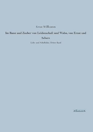 Imagen del vendedor de Im Bann und Zauber von Leidenschaft und Wahn, von Ernst und Scherz a la venta por BuchWeltWeit Ludwig Meier e.K.