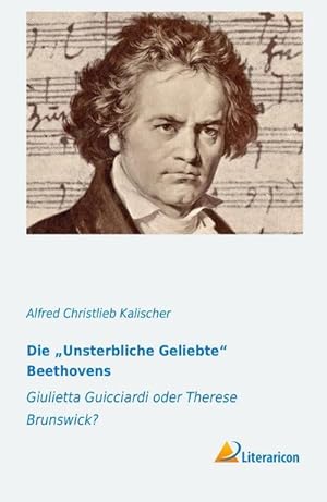 Bild des Verkufers fr Die Unsterbliche Geliebte Beethovens zum Verkauf von BuchWeltWeit Ludwig Meier e.K.