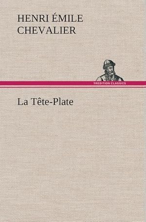 Image du vendeur pour La Tte-Plate mis en vente par BuchWeltWeit Ludwig Meier e.K.