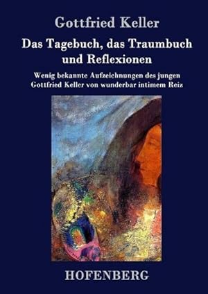 Bild des Verkufers fr Das Tagebuch, das Traumbuch und Reflexionen zum Verkauf von BuchWeltWeit Ludwig Meier e.K.