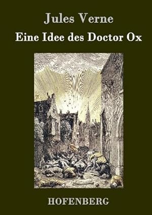 Image du vendeur pour Eine Idee des Doctor Ox mis en vente par BuchWeltWeit Ludwig Meier e.K.