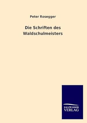 Bild des Verkufers fr Die Schriften des Waldschulmeisters zum Verkauf von BuchWeltWeit Ludwig Meier e.K.