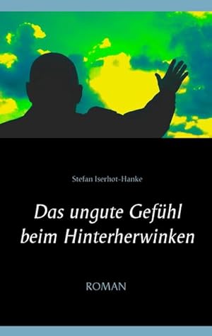 Seller image for Das ungute Gefhl beim Hinterherwinken for sale by BuchWeltWeit Ludwig Meier e.K.