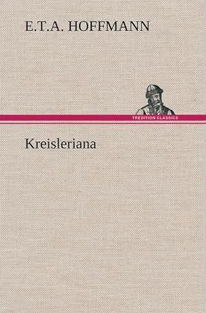Seller image for Kreisleriana for sale by BuchWeltWeit Ludwig Meier e.K.
