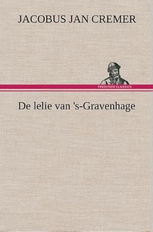 Seller image for De lelie van 's-Gravenhage for sale by BuchWeltWeit Ludwig Meier e.K.