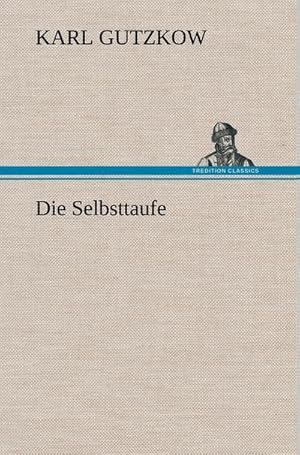 Imagen del vendedor de Die Selbsttaufe a la venta por BuchWeltWeit Ludwig Meier e.K.