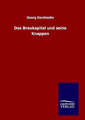 Imagen del vendedor de Das Braukapital und seine Knappen a la venta por BuchWeltWeit Ludwig Meier e.K.