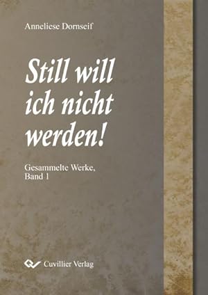 Seller image for Still will ich nicht werden. Gesammelte Werke, Band 1 for sale by BuchWeltWeit Ludwig Meier e.K.