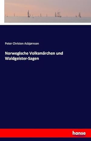 Bild des Verkufers fr Norwegische Volksmrchen und Waldgeister-Sagen zum Verkauf von BuchWeltWeit Ludwig Meier e.K.