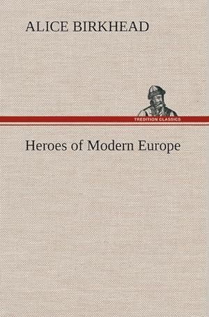 Bild des Verkufers fr Heroes of Modern Europe zum Verkauf von BuchWeltWeit Ludwig Meier e.K.
