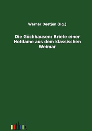 Seller image for Die Gchhausen: Briefe einer Hofdame aus dem klassischen Weimar for sale by BuchWeltWeit Ludwig Meier e.K.
