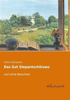 Bild des Verkufers fr Das Gut Stepantschikowo zum Verkauf von BuchWeltWeit Ludwig Meier e.K.