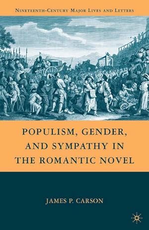 Imagen del vendedor de Populism, Gender, and Sympathy in the Romantic Novel a la venta por BuchWeltWeit Ludwig Meier e.K.
