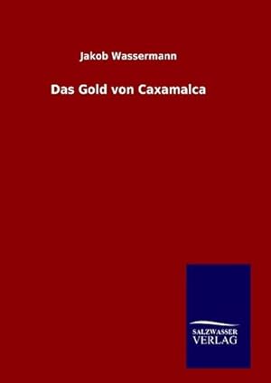 Bild des Verkufers fr Das Gold von Caxamalca zum Verkauf von BuchWeltWeit Ludwig Meier e.K.