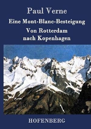 Bild des Verkufers fr Eine Mont-Blanc-Besteigung / Von Rotterdam nach Kopenhagen zum Verkauf von BuchWeltWeit Ludwig Meier e.K.