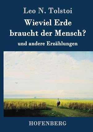 Bild des Verkufers fr Wieviel Erde braucht der Mensch? zum Verkauf von BuchWeltWeit Ludwig Meier e.K.