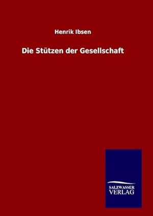 Seller image for Die Stützen der Gesellschaft for sale by BuchWeltWeit Ludwig Meier e.K.