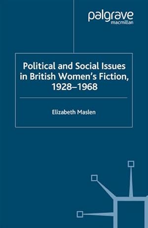 Seller image for Political and Social Issues in British Womens Fiction, 19281968 for sale by BuchWeltWeit Ludwig Meier e.K.