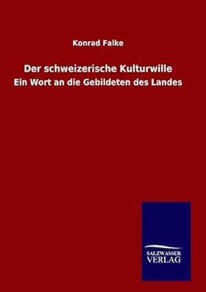 Seller image for Der schweizerische Kulturwille for sale by BuchWeltWeit Ludwig Meier e.K.