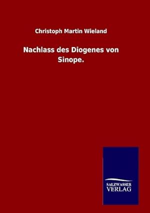 Seller image for Nachlass des Diogenes von Sinope. for sale by BuchWeltWeit Ludwig Meier e.K.