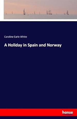Imagen del vendedor de A Holiday in Spain and Norway a la venta por BuchWeltWeit Ludwig Meier e.K.