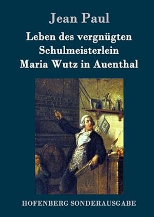 Bild des Verkufers fr Leben des vergngten Schulmeisterlein Maria Wutz in Auenthal zum Verkauf von BuchWeltWeit Ludwig Meier e.K.