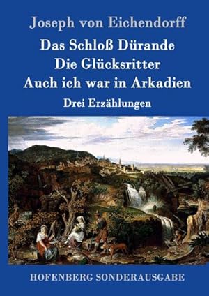 Seller image for Das Schlo Drande / Die Glcksritter / Auch ich war in Arkadien for sale by BuchWeltWeit Ludwig Meier e.K.