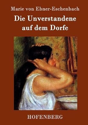 Image du vendeur pour Die Unverstandene auf dem Dorfe mis en vente par BuchWeltWeit Ludwig Meier e.K.