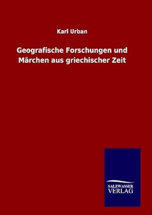 Seller image for Geografische Forschungen und Mrchen aus griechischer Zeit for sale by BuchWeltWeit Ludwig Meier e.K.