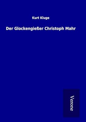 Bild des Verkufers fr Der Glockengieer Christoph Mahr zum Verkauf von BuchWeltWeit Ludwig Meier e.K.