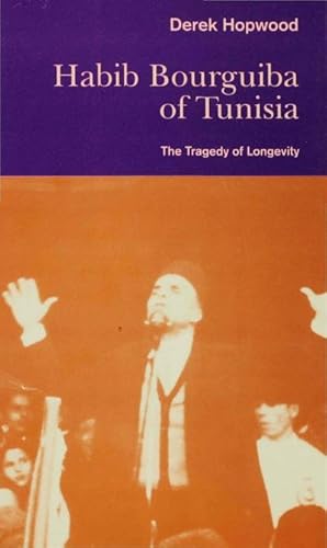 Image du vendeur pour Habib Bourguiba of Tunisia: The Tragedy of Longevity mis en vente par BuchWeltWeit Ludwig Meier e.K.