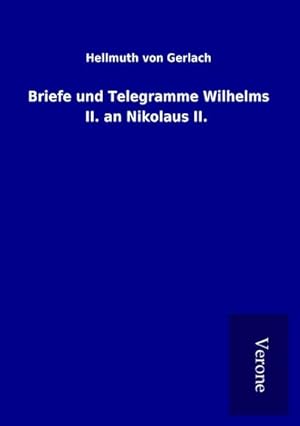 Seller image for Briefe und Telegramme Wilhelms II. an Nikolaus II. for sale by BuchWeltWeit Ludwig Meier e.K.