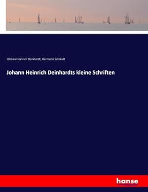 Bild des Verkufers fr Johann Heinrich Deinhardts kleine Schriften zum Verkauf von BuchWeltWeit Ludwig Meier e.K.