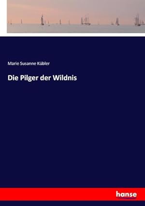 Seller image for Die Pilger der Wildnis for sale by BuchWeltWeit Ludwig Meier e.K.