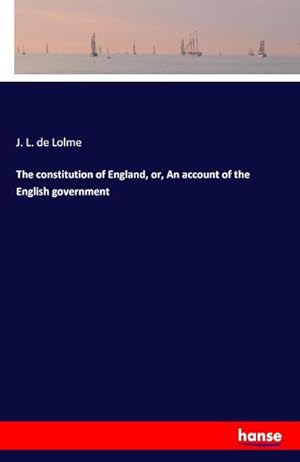 Immagine del venditore per The constitution of England, or, An account of the English government venduto da BuchWeltWeit Ludwig Meier e.K.