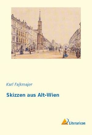 Bild des Verkufers fr Skizzen aus Alt-Wien zum Verkauf von BuchWeltWeit Ludwig Meier e.K.