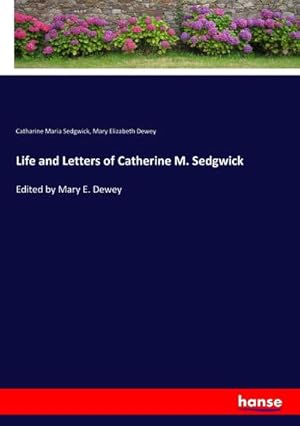 Bild des Verkufers fr Life and Letters of Catherine M. Sedgwick zum Verkauf von BuchWeltWeit Ludwig Meier e.K.