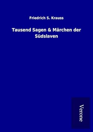 Seller image for Tausend Sagen & Mrchen der Sdslaven for sale by BuchWeltWeit Ludwig Meier e.K.