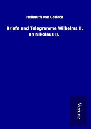Seller image for Briefe und Telegramme Wilhelms II. an Nikolaus II. for sale by BuchWeltWeit Ludwig Meier e.K.