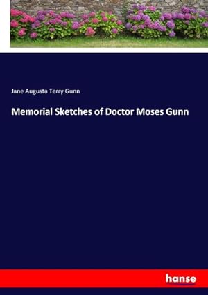 Seller image for Memorial Sketches of Doctor Moses Gunn for sale by BuchWeltWeit Ludwig Meier e.K.