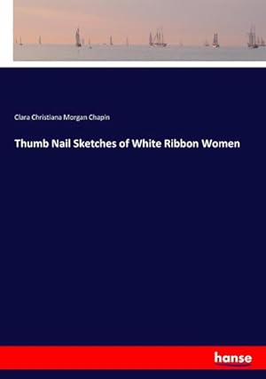 Immagine del venditore per Thumb Nail Sketches of White Ribbon Women venduto da BuchWeltWeit Ludwig Meier e.K.