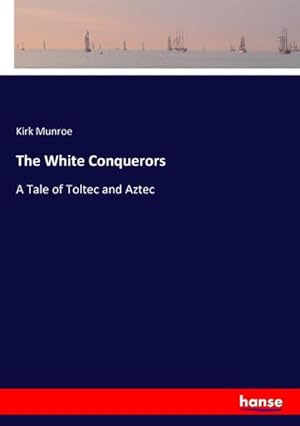 Image du vendeur pour The White Conquerors mis en vente par BuchWeltWeit Ludwig Meier e.K.